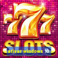 ativar windows 10